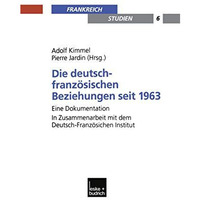 Die deutsch-franz?sischen Beziehungen seit 1963: Eine Dokumentation. In Zusammen [Paperback]