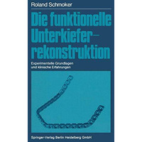 Die funktionelle Unterkieferrekonstruktion: Experimentelle Grundlagen und klinis [Paperback]