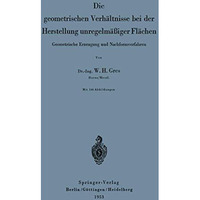 Die geometrischen Verh?ltnisse bei der Herstellung unregelm??iger Fl?chen: Geome [Paperback]