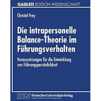 Die intrapersonelle Balance-Theorie im F?hrungsverhalten: Voraussetzungen f?r di [Paperback]