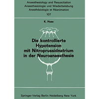 Die kontrollierte Hypotension mit Nitroprussidnatrium in der Neuroanaesthesie [Paperback]