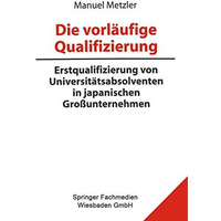 Die vorl?ufige Qualifizierung: Erstqualifizierung von Universit?tsabsolventen in [Paperback]