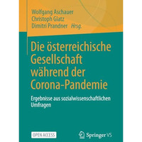 Die ?sterreichische Gesellschaft w?hrend der Corona-Pandemie: Ergebnisse aus soz [Paperback]