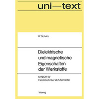 Dielektrische und magnetische Eigenschaften der Werkstoffe: Skriptum f?r Elektro [Paperback]