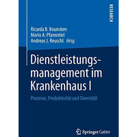 Dienstleistungsmanagement im Krankenhaus I: Prozesse, Produktivit?t und Diversit [Hardcover]