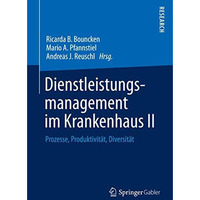 Dienstleistungsmanagement im Krankenhaus II: Prozesse, Produktivit?t, Diversit?t [Hardcover]