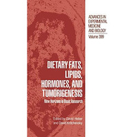 Dietary Fats, Lipids, Hormones, and Tumorigenesis: New Horizons in Basic Researc [Paperback]