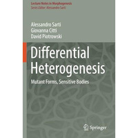 Differential Heterogenesis: Mutant Forms, Sensitive Bodies [Paperback]