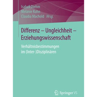 Differenz - Ungleichheit - Erziehungswissenschaft: Verh?ltnisbestimmungen im (In [Paperback]