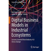 Digital Business Models in Industrial Ecosystems: Lessons Learned from Industry  [Paperback]