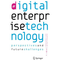 Digital Enterprise Technology: Perspectives and Future Challenges [Paperback]