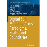 Digital Soil Mapping Across Paradigms, Scales and Boundaries [Paperback]