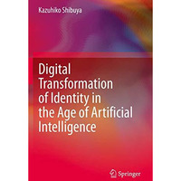 Digital Transformation of Identity in the Age of Artificial Intelligence [Paperback]