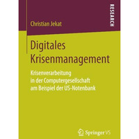 Digitales Krisenmanagement: Krisenverarbeitung in der Computergesellschaft am Be [Paperback]