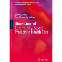 Dimensions of Community-Based Projects in Health Care [Hardcover]