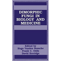 Dimorphic Fungi in Biology and Medicine [Paperback]