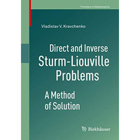 Direct and Inverse Sturm-Liouville Problems: A Method of Solution [Paperback]