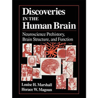 Discoveries in the Human Brain: Neuroscience Prehistory, Brain Structure, and Fu [Hardcover]