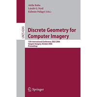 Discrete Geometry for Computer Imagery: 13th International Conference, DGCI 2006 [Paperback]