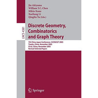 Discrete Geometry, Combinatorics and Graph Theory: 7th China-Japan Conference, C [Paperback]