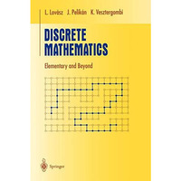 Discrete Mathematics: Elementary and Beyond [Paperback]