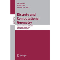 Discrete and Computational Geometry: Japanese Conference, JCDCG 2004, Tokyo, Jap [Paperback]