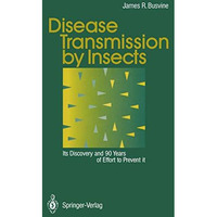 Disease Transmission by Insects: Its Discovery and 90 Years of Effort to Prevent [Paperback]