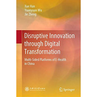 Disruptive Innovation through Digital Transformation: Multi-Sided Platforms of E [Hardcover]