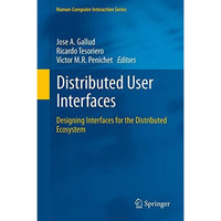 Distributed User Interfaces: Designing Interfaces for the Distributed Ecosystem [Hardcover]