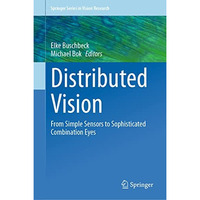 Distributed Vision: From Simple Sensors to Sophisticated Combination Eyes [Hardcover]