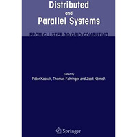 Distributed and Parallel Systems: From Cluster to Grid Computing [Hardcover]