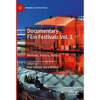 Documentary Film Festivals Vol. 1: Methods, History, Politics [Paperback]