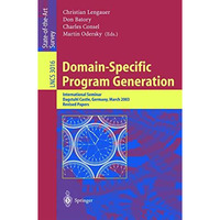 Domain-Specific Program Generation: International Seminar, Dagstuhl Castle, Germ [Paperback]