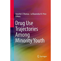 Drug Use Trajectories Among Minority Youth [Hardcover]