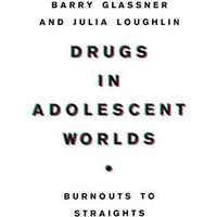 Drugs in Adolescent Worlds: Burnouts to Straights [Paperback]