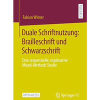 Duale Schriftnutzung: Brailleschrift und Schwarzschrift: Eine sequenzielle, expl [Paperback]