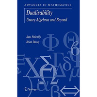 Dualisability: Unary Algebras and Beyond [Hardcover]