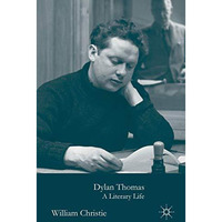 Dylan Thomas: A Literary Life [Hardcover]