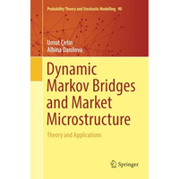 Dynamic Markov Bridges and Market Microstructure: Theory and Applications [Paperback]