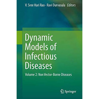 Dynamic Models of Infectious Diseases: Volume 2: Non Vector-Borne Diseases [Hardcover]