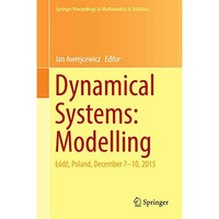 Dynamical Systems: Modelling: A?dz, Poland, December 7-10, 2015 [Hardcover]