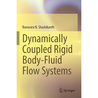 Dynamically Coupled Rigid Body-Fluid Flow Systems [Paperback]