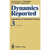 Dynamics Reported: Expositions in Dynamical Systems New Series: Volume 3 [Paperback]