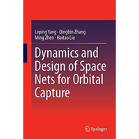 Dynamics and Design of Space Nets for Orbital Capture [Hardcover]