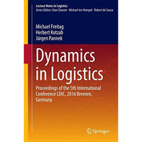 Dynamics in Logistics: Proceedings of the 5th International Conference LDIC, 201 [Hardcover]