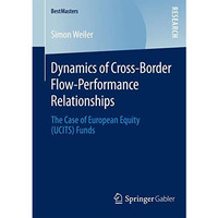 Dynamics of Cross-Border Flow-Performance Relationships: The Case of European Eq [Paperback]