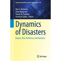 Dynamics of Disasters: Impact, Risk, Resilience, and Solutions [Hardcover]