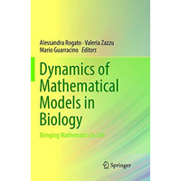 Dynamics of Mathematical Models in Biology: Bringing Mathematics to Life [Paperback]