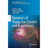 Dynamics of Young Star Clusters and Associations: Saas-Fee Advanced Course 42. S [Hardcover]