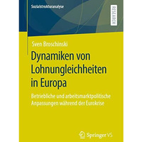 Dynamiken von Lohnungleichheiten in Europa: Betriebliche und arbeitsmarktpolitis [Paperback]